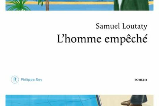 L'homme empêché de Samuel Loutaty