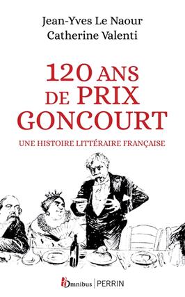 120 ans de Prix Goncourt  une histoire litterair_Omnibus_Perrin_9782258202542.jpg