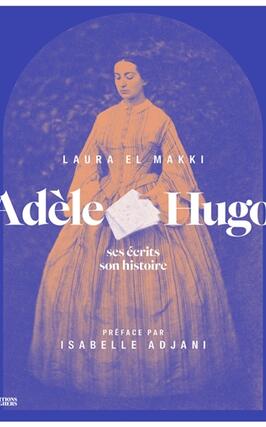 Adele Hugo  ses ecrits son histoire_Seghers_9782232147906.jpg