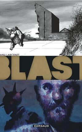 Blast Vol 3 La tete la premiere_Dargaud.jpg