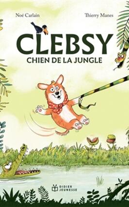 Clebsy chien de la jungle_Didier Jeunesse_9782278128341.jpg