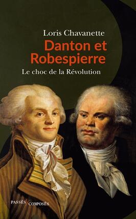 Danton et Robespierre : le choc de la Révolution.jpg