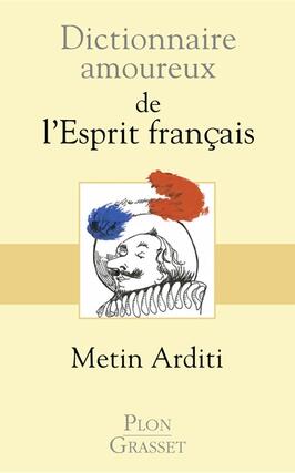 Dictionnaire amoureux de l'esprit français.jpg