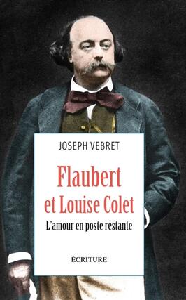 Flaubert et Louise Colet : l'amour en poste restante : récit.jpg