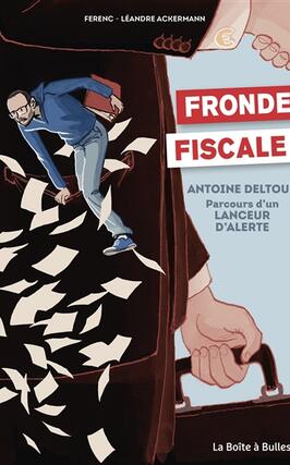 Fronde fiscale  Antoine Deltour  parcours dun lanceur dalerte_La Boîte a bulles_9782849534700.jpg
