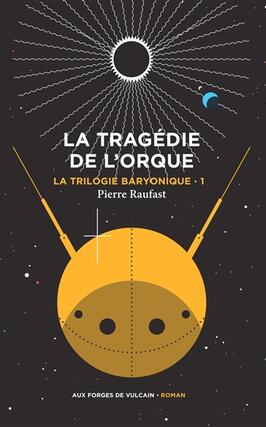 La trilogie baryonique Vol 1 La tragedie de l_Aux forges de Vulcain_9782373056792.jpg