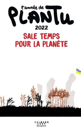 Lannee de Plantu 2022  sale temps pour la plan_CalmannLevy_9782702183304.jpg