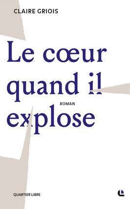 Le coeur quand il explose_Editions Quartier libre_9782487638006.jpg