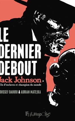 Le dernier debout  Jack Johnson  fils desclaves_Futuropolis_9782754841863.jpg