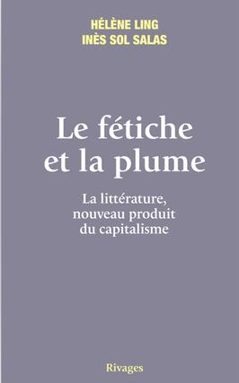 Le fétiche et la plume : la littérature, nouveau produit du capitalisme.jpg
