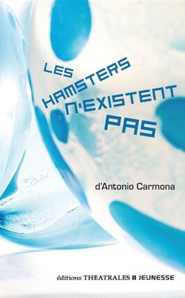 Les hamsters nexistent pas_Ed theatrales_9782842609306.jpg