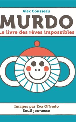 Murdo  le livre des reves impossibles_Seuil Jeunesse.jpg