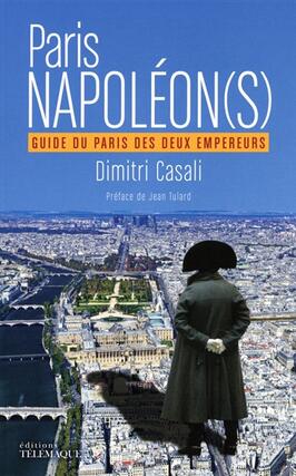 Paris Napoléon(s) : guide du Paris des deux empereurs.jpg