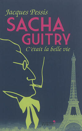 Sacha Guitry : c'était la belle vie.jpg