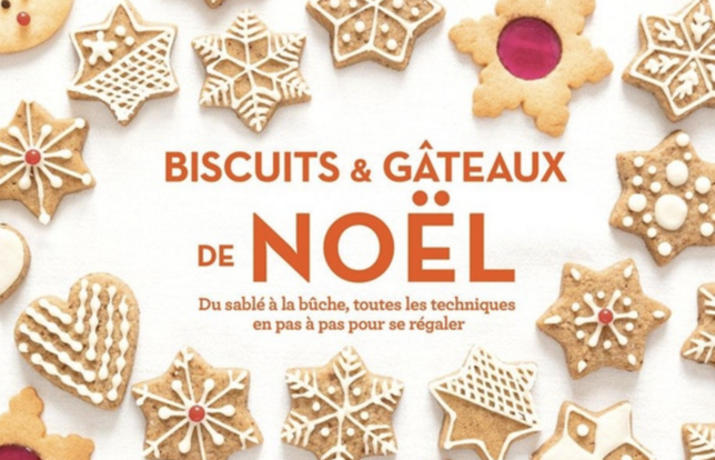 Biscuits & gâteaux de Noël : du sablé à la bûche, toutes les techniques en pas à pas pour se régaler