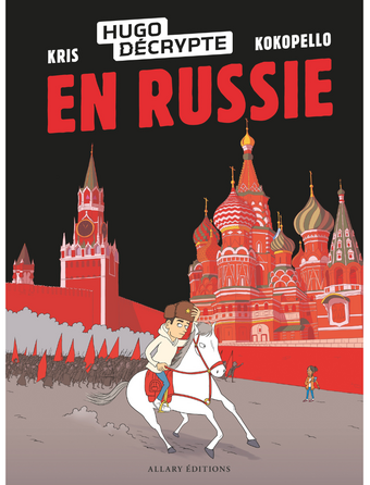 HugoDécrypte en Russie, dessiné par Kokopello, scénarisé par Kris (Allary)