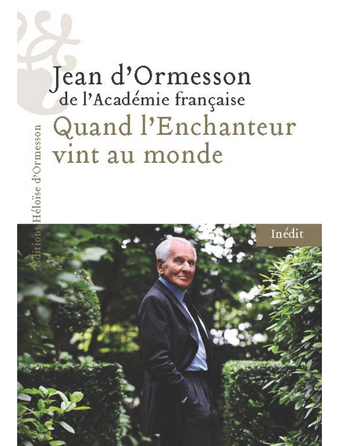 Jean d'Ormesson, « Quand l'Enchanteur vint au monde » (Héloïse d'Ormesson)