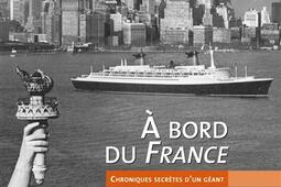 A bord du France : chroniques secrètes d'un géant.jpg