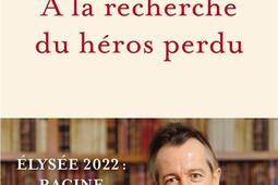 A la recherche du héros perdu : Elysée 2022 : Racine contre Corneille.jpg