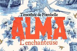 Alma Vol 2 Lenchanteuse_GallimardJeunesse_9782075163194.jpg