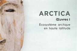 Arctica  oeuvres Vol 1 Ecosysteme arctique en haute latitude_CNRS Editions.jpg