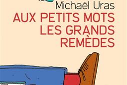 Aux petits mots les grands remedes_Le Livre de poche_9782253074038.jpg