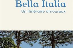 Bella Italia : un itinéraire amoureux.jpg