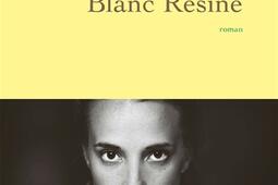 Blanc resine_Grasset_9782246827542.jpg