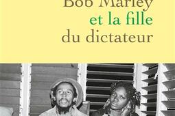 Bob Marley et la fille du dictateur.jpg