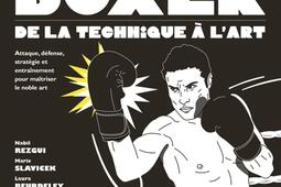 Boxer : de la technique à l'art : le manuel pratique pour apprendre à boxer.jpg