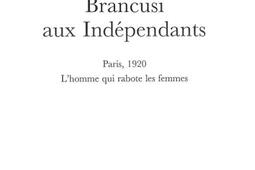 Brancusi aux Independants  Paris 1920  lhomme _Echoppe_9782840683407.jpg