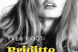 Brigitte Bardot  la femme la plus belle et la plu_Points_9791041415151.jpg