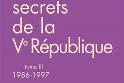 Cahiers secrets de la Ve République. Vol. 3. 1986-1997.jpg