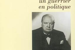 Churchill : un guerrier en politique.jpg
