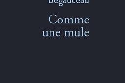 Comme une mule  recit_Stock_9782234097179.jpg