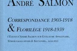 Correspondance 1903-1918 & florilège 1918-1959 : textes d'André Salmon sur Guillaume Apollinaire, témoignages divers & Souvenirs... sans fin.jpg