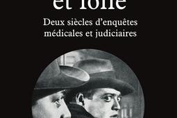 Crime et folie : deux siècles d'enquêtes médicales et judiciaires.jpg