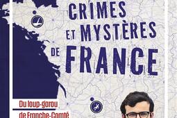 Crimes et mysteres de France  du loupgarou de FrancheComte aux empoisonneuses de Marseille_HarperCollins.jpg