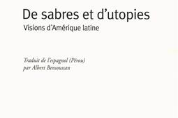 De sabres et d'utopies : visions d'Amérique latine.jpg