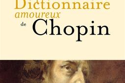 Dictionnaire amoureux de Chopin_Plon_9782259248754.jpg