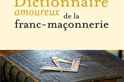 Dictionnaire amoureux de la franc-maçonnerie.jpg
