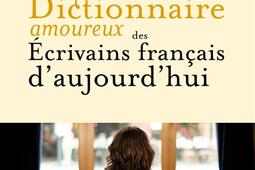 Dictionnaire amoureux des ecrivains francais da_Plon_9782259305815.jpg