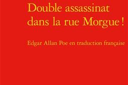 Double assassinat dans la rue Morgue ! : Edgar Allan Poe en traduction française.jpg