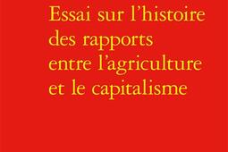 Essai sur lhistoire des rapports entre lagriculture et le capitalisme_Classiques Garnier.jpg