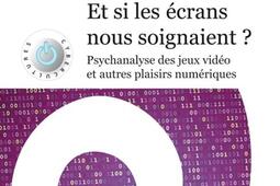 Et si les ecrans nous soignaient   psychanalyse_Eres_9782749258386.jpg