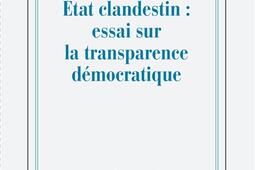 Etat secret Etat clandestin  essai sur la transp_Gallimard_9782070145737.jpg