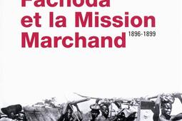 Fachoda et la mission Marchand : 1896-1899.jpg