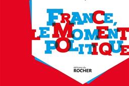 France, le moment politique : pour que la France vive !.jpg