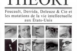 French theory : Foucault, Derrida, Deleuze & Cie et les mutations de la vie intellectuelle aux Etats-Unis.jpg