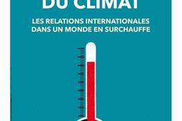 Géopolitique du climat : les relations internationales dans un monde en surchauffe.jpg